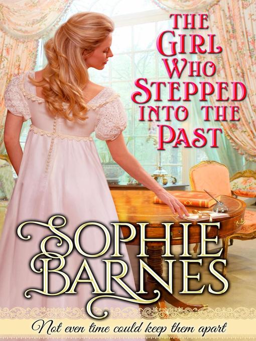 Title details for The Girl Who Stepped Into the Past by Sophie Barnes - Available